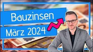 Bauzinsen März 2024  Marktanalyse und Prognose [upl. by Bracci774]