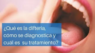 ¿Qué es la difteria cómo se diagnostica y cuál es su tratamiento [upl. by Saxela49]