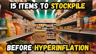 15 MustHave Items to Stockpile Before Hyperinflation Hits [upl. by Weslee]