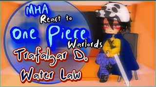 MHA react to ONE PIECE•Warlords Trafalgar D Water Law 🫀 S4e7 REMAKE [upl. by Jariv]