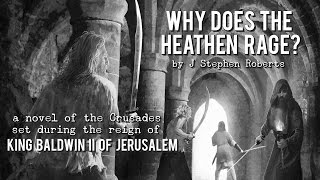 Why Does the Heathen Rage  A Novel of the Crusades by J Stephen Roberts [upl. by Thomasin]