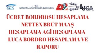 ÜCRET BORDROSU HESAPLAMA NETTEN BRÜT MAAŞ HESAPLAMA AGİ HESAPLAMA LUCA BORDRO HESAPLAMA VE RAPORU [upl. by Trudy]