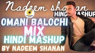 Omani Balochi Mix Hindi Mashup By Nadeem Shanan New Mashup Hindi Song 90s Hits Balochi Music [upl. by Lezti592]