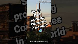 Top 10 steel producing countries in the world Largest steel producing companies shorts ytshorts [upl. by Faxen957]