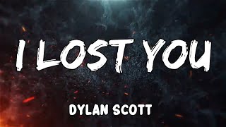 I Lost You Lyrics by Dylan Scott [upl. by Freed]