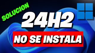 Error Actualizacion 24H2 no se Puede Instalar  Error al Instalar en Windows 11  5 Soluciones [upl. by Ardet]