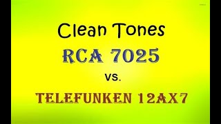 Clean Tone RCA 7025 vs Telefunken 12AX7 ECC83 Tube tone comparison [upl. by Lladnew]