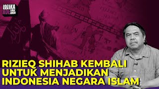 RIZIEQ SHIHAB KEMBALI UNTUK MENJADIKAN INDONESIA NEGARA ISLAM I Logika Ade Armando [upl. by Yrrep]