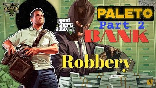 Bank robbery part 2  GTA V  3  GTA V GAMEPLAY [upl. by Napier]