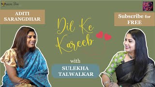 Aditi Sarangdhar on Dil Ke Kareeb with Sulekha Talwalkar [upl. by Aiyotal498]