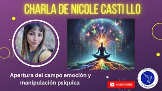 Charla Nicole Castillo Apertura del campo y manipulación Psiquica [upl. by Mahoney]