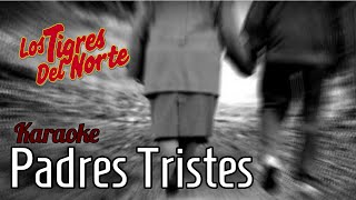 Padres Tristes KaraokeInstrumental  Los Tigres del Norte [upl. by Tichonn]