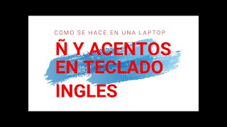 Como teclear la Ñ y los acentos en teclado ingles de la laptop [upl. by Eelame289]