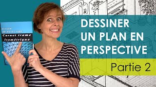 Comment dessiner un plan en perspective sans logiciel 3D  Partie 22 [upl. by Pylle]