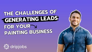 The Challenges of Generating Leads for your Painting Business [upl. by Cyndie594]