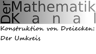 Konstruktion von Dreiecken Der Umkreis  DerMathematikKanal [upl. by Llemart]