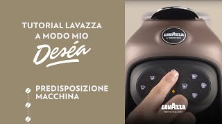 Lavazza A Modo Mio Deséa  Tutorial predisposizione macchina  Lavazza IT [upl. by High]