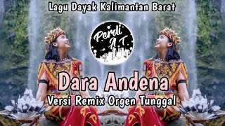 DARA ANDENA  LAGU DAYAK KALBAR  VERSI REMIX ORGEN TUNGGAL  ZONA GANJUR  By Perdi AT [upl. by Ellynn]