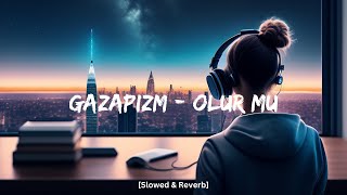 Gazapizm amp Melike Şahin  Olur Mu Slowed amp Reverb [upl. by Kory]