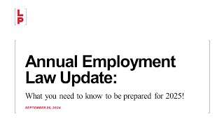 Annual Employment Law Update What you need to know to be prepared for 2025 [upl. by Ecniuq]