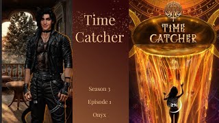 Time Catcher  Season 3 Episode 1 💎 Onyx Route [upl. by Nissensohn128]