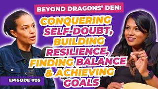 05 Beyond Dragons’ Den Conquer SelfDoubt Build Resilience Find Balance amp Achieve Goals [upl. by Dupuy591]