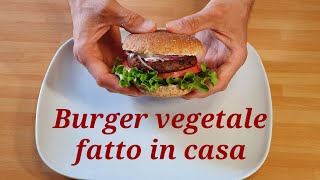 Burger vegetale fatto in casa sostituto della carne La ricetta definitiva alla portata di tutti [upl. by Vladimar]