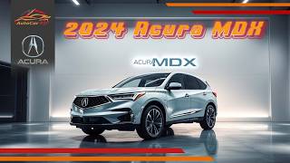 Acura MDX 2024 Luxury Performance and Technology in One SUV [upl. by Sandon217]