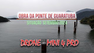 Ponte de Guaratuba  Situação SETEMBRO 2024 das Obras  4K  Drone Mini 4 PRO [upl. by Michiko104]