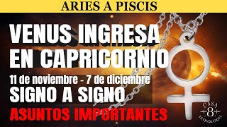 ASTROLOGÍA PREDICCIONES ❤️‍🔥♀️ VENUS INGRESA EN CAPRI –LA COSA SE PONE SERIA 11 DE NOV7 DE DIC 🐐 [upl. by Nyasuh]