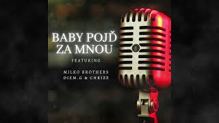 Milko Brothers  Ft DiemG amp Chrizz  Baby pojď za mnou [upl. by Grindlay349]