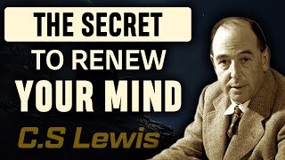 CS Lewis Unlocking the SECRET to Renewing Your Mind [upl. by Tess]