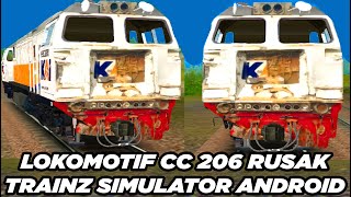 Lokomotif CC 206 Rusak Parah Trainz Simulator Android [upl. by Cosette]