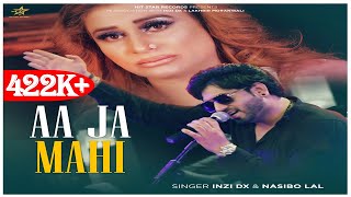 AAJA MAHI official video NASEEBO LAL amp INZI DX  Latest Punjabi Song 2020  HIT STAR RECORDS [upl. by Octave]