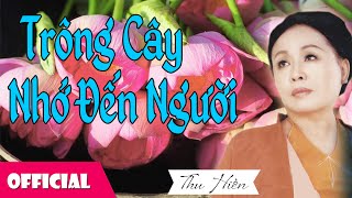 Trồng Cây Lại Nhớ Đến Người  NSND Thu Hiền Official MV [upl. by Fin790]