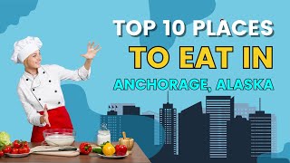 10 Best Places to Eat in Anchorage Alaska [upl. by Mita]