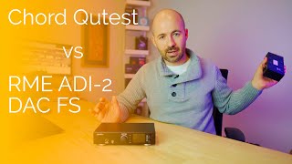 DAC Comparison Chord Qutest vs RME ADI2 DAC FS [upl. by Akeber]