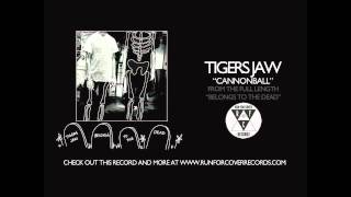 Tigers Jaw  Cannonball Official Audio [upl. by Nylrehs]