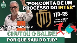 HISTÓRIA CURIOSA POR QUE JOÃO DE ALMEIDA NETO SAIU DO TJD [upl. by Eenat]