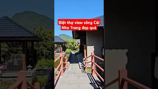 Biệt thự view sông Cái Nha Trang đẹp quá [upl. by Wallace]