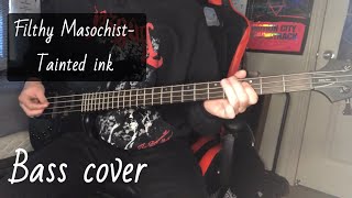 Filthy Masochist Tainted ink Bass cover [upl. by Aneetak]