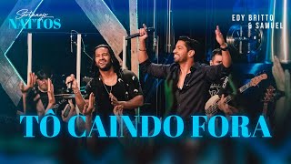 Tô Caindo Fora  Edy Britto amp Samuel DVD SERTANEJO NATTOS [upl. by Berti]