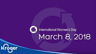 International Womens Day 2018  Kroger Cares  Kroger [upl. by Dazhahs]