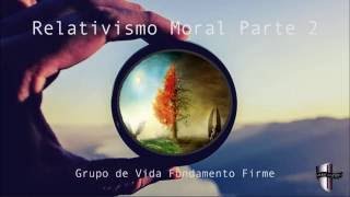 Relativismo Moral Parte 2 [upl. by Akla]