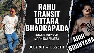 Rahu transit Uttara Bhadrapada Nakshatra  Results for your Moon Nakshatra July 8thFebruary 25th [upl. by Jorey]