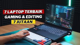 7 REKOMENDASI LAPTOP 7 JUTAAN TERBAIK AKHIR TAHUN 2023 UNTUK GAMING DAN EDITING [upl. by Tanberg]