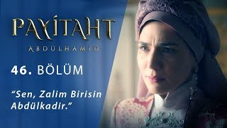 Sen zalim birisin Abdülkadir  Payitaht Abdülhamid 46Bölüm [upl. by Kemeny]