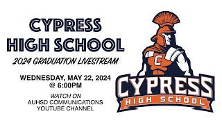 Cypress High School 2024 Graduation Livestream [upl. by Lowson399]