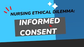 Ethical Dilemma in Nursing Informed Consent [upl. by Amis790]