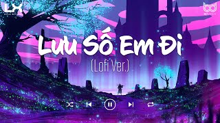 Lưu Số Em Đi Em Có Người Yêu Chưa Yêu Là Cưới  Nhạc Hot TikTok  Nhạc Lofi Chill Hay Nhất 2021 [upl. by Manolo]